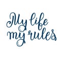 My life my rules calligraphy. Royalty Free Stock Photo